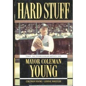 Hard Stuff: The Autobiography of Mayor Coleman Young by Coleman Young ...