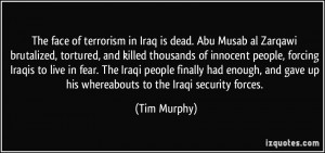 The face of terrorism in Iraq is dead. Abu Musab al Zarqawi brutalized ...
