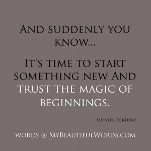 Trust the Magic of Beginnings...