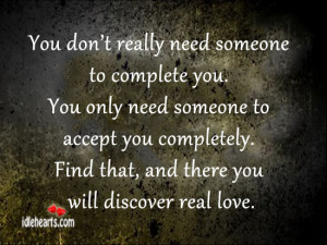 you don t really need someone to complete you you only need someone to ...