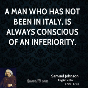 man who has not been in Italy, is always conscious of an inferiority ...