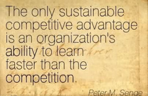 ... Is An Organization’s Ability To Learn Faster Than The Competition
