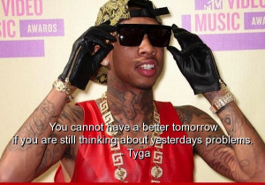 Tyga, rapper, quotes, sayings, best, motivational, inspiring, cool