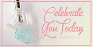 Celebrate You Today, treat yourself today, you rocked it, i rock, be ...