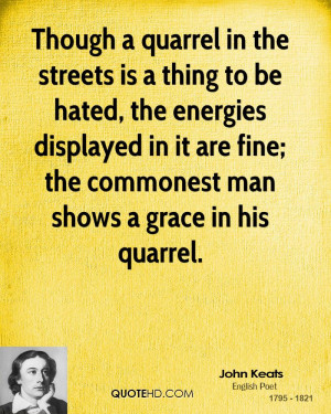 Though a quarrel in the streets is a thing to be hated, the energies ...