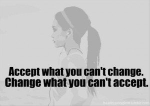 ... can not change, change what you can not accept, motivational quotes
