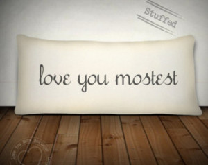 Quotes, pillow, Wedding Gift - Love you mostest custom pillow ...