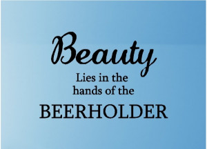 ... in the hands of the beerholder beer quotes wall words decals lettering