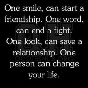 Quotes About A Person Changing Your Life ~ One Person Can Change Your ...