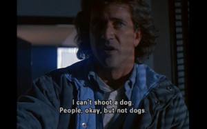 can’t shoot a dog. People, okay, but not dogs.
