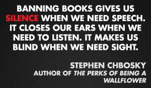 Banning books gives us silence when we need speech. It closes our ...