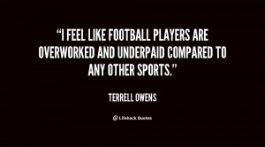 feel like football players are overworked and underpaid compared to ...