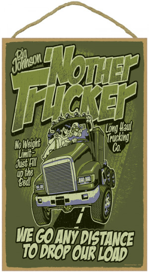 Funny Truck Driver Sayings Nother trucker big johnson 10
