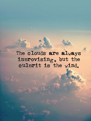 ... Are Always Improvising, But The Culorit Is The Wind ~ Nature Quote
