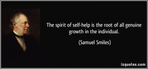 ... is the root of all genuine growth in the individual. - Samuel Smiles