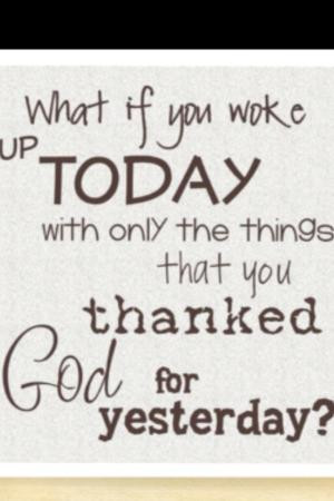 try to thank God every night for all the blessings I have. From ...