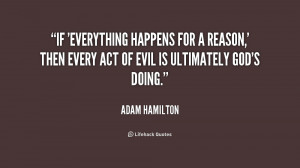 quote-Adam-Hamilton-if-everything-happens-for-a-reason-then-248718.png