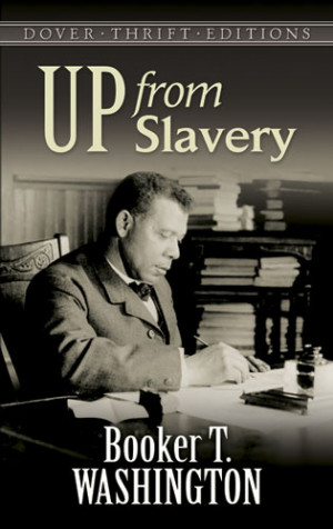 Up from Slavery By Booker T. Washington