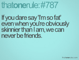 Am Fat Quotes If you dare say 'i'm so fat'