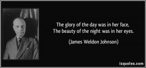 ... face, The beauty of the night was in her eyes. - James Weldon Johnson