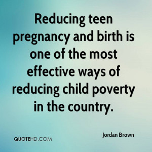 Reducing teen pregnancy and birth is one of the most effective ways of ...