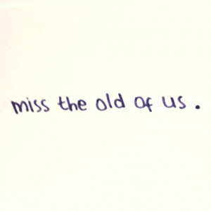 life, love, miss, old of us, quote, relationship, text, typography ...