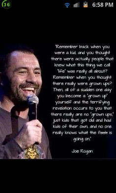 Joe Rogan is one effing smart and wise man, man More