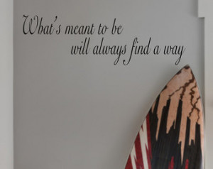 What’s meant to be will always find a way.
