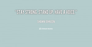 quote-Shawn-Johnson-stay-strong-stand-up-have-a-voice-95856.png