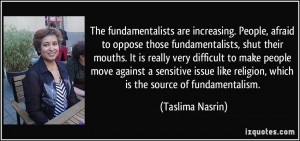 The fundamentalists are increasing. People, afraid to oppose those ...