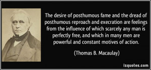 The desire of posthumous fame and the dread of posthumous reproach and ...