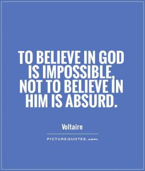 ... in God is impossible, not to believe in Him is absurd Picture Quote #1