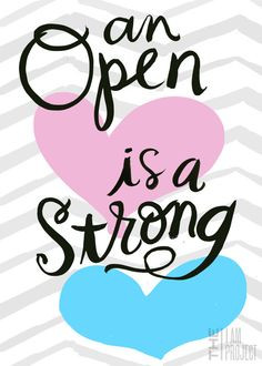Keep your heart open so that love will always find its way in.