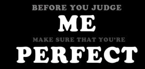 before-judge-me-make-sure-that-you-are-perfect-attitude-quote.jpg