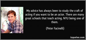 ... great schools that teach acting. NYU being one of them. - Peter