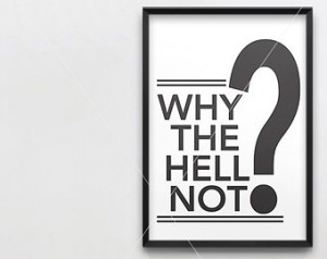 Why The Hell Not || typography prin t, why the hell not print ...