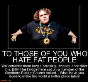 those-you-who-hate-fat-people-you-consider-them-lazy-useless ...
