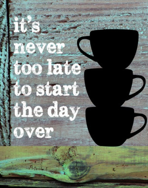 Its Never Too Late Start Over