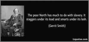 The poor North has much to do with slavery. It staggers under its load ...
