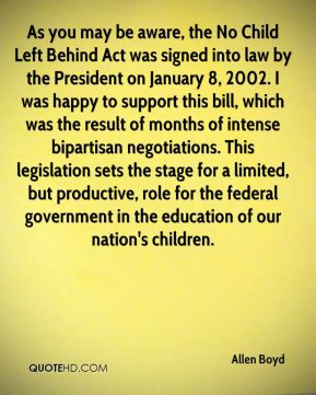 Allen Boyd - As you may be aware, the No Child Left Behind Act was ...