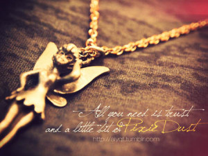 ... Pixie Dust: Quote About All You Need Is Trust A Litte Bit Of Pixie