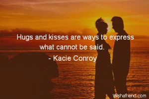 hug-Hugs and kisses are ways to express what cannot be said.