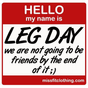 My name is leg day