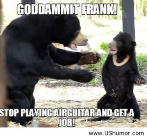 Get A Job Quotes Get a job frank us humor