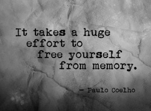 It takes a huge effort to free yourself from memory.
