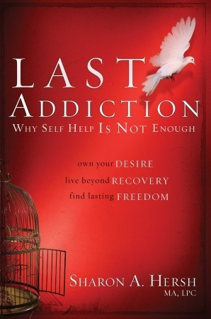 ... Addiction: Own Your Desire, Live Beyond Recovery, Find Lasting Freedom