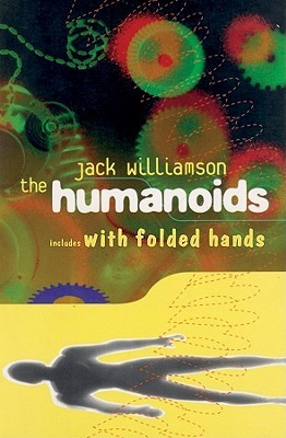 Start by marking “The Humanoids and With Folded Hands” as Want to ...