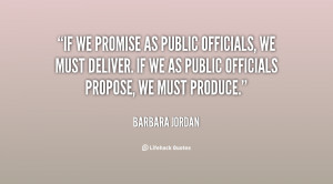 as public officials, we must deliver. If we as public officials ...