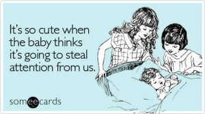 Funny Family Ecard: It's so cute when the baby thinks it's going to ...