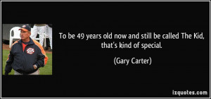 More Gary Carter Quotes